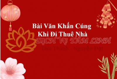 Bài Văn Khấn Cúng Khi Đi Thuê Nhà