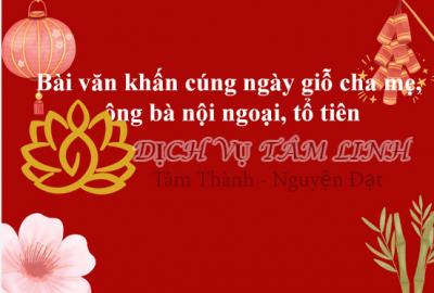 Bài văn khấn cúng ngày giỗ cha mẹ, ông bà nội ngoại, tổ tiên