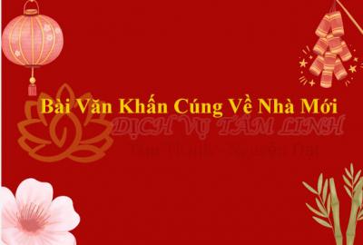 Bài Văn Khấn Cúng Về Nhà Mới